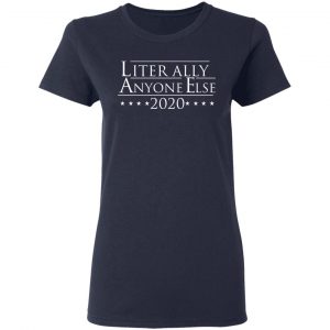 Literally Anyone Else 2020 Shirt, Hoodie, Tank 20