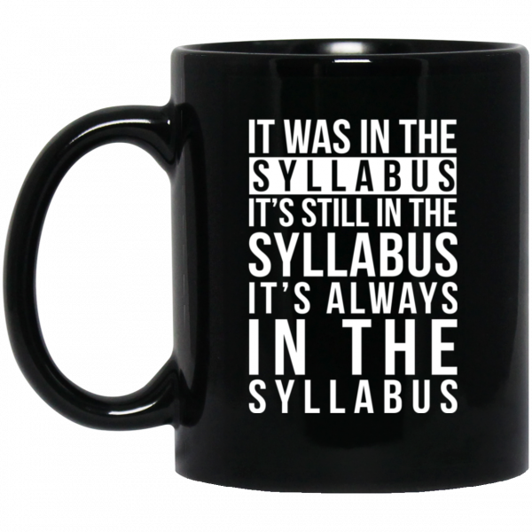 It Was In The Syllabus It's Still In The Syllabus It's Always In The Syllabus Mug 3