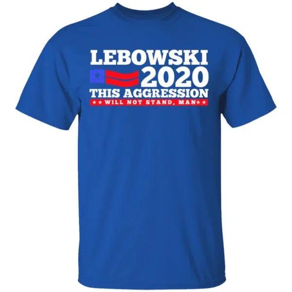 Lebowski 2020 This Aggression Will Not Stand Man Shirt, Hoodie, Tank 6