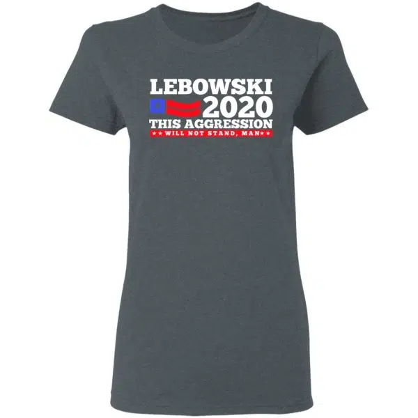 Lebowski 2020 This Aggression Will Not Stand Man Shirt, Hoodie, Tank 8