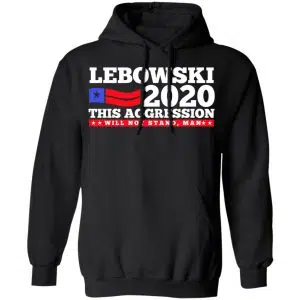 Lebowski 2020 This Aggression Will Not Stand Man Shirt, Hoodie, Tank 22