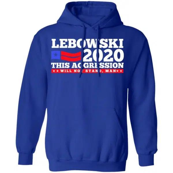 Lebowski 2020 This Aggression Will Not Stand Man Shirt, Hoodie, Tank 14