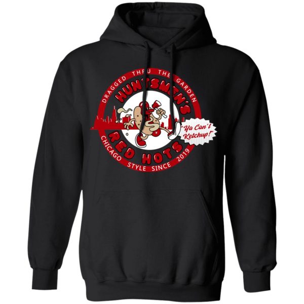 Huntsmen's Red Hots Ya Can't Ketchup Chicago Style 2019 Shirt, Hoodie ...