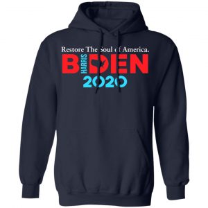 Biden Harris 2020 Restore The Soul Of America Shirt, Hoodie, Tank 23