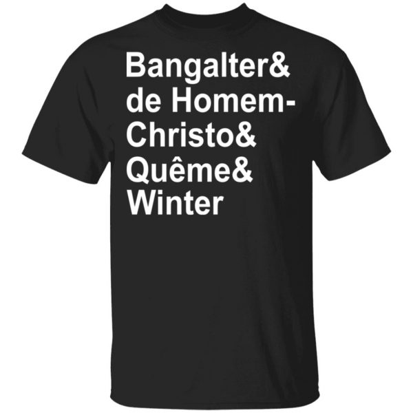Bangalter & De Homem- Christo & Quême & Winter Shirt, Hoodie, Tank 3