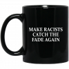 Make Racists Catch The Fade Again Mug 1