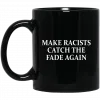 Make Racists Catch The Fade Again Mug 2