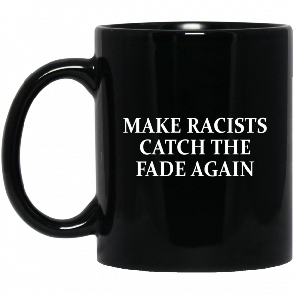 Make Racists Catch The Fade Again Mug 3