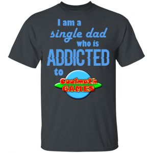 I Am Single Dad Who Is Addicted To Coolmath Games Shirt, Hoodie, Tank Apparel 2