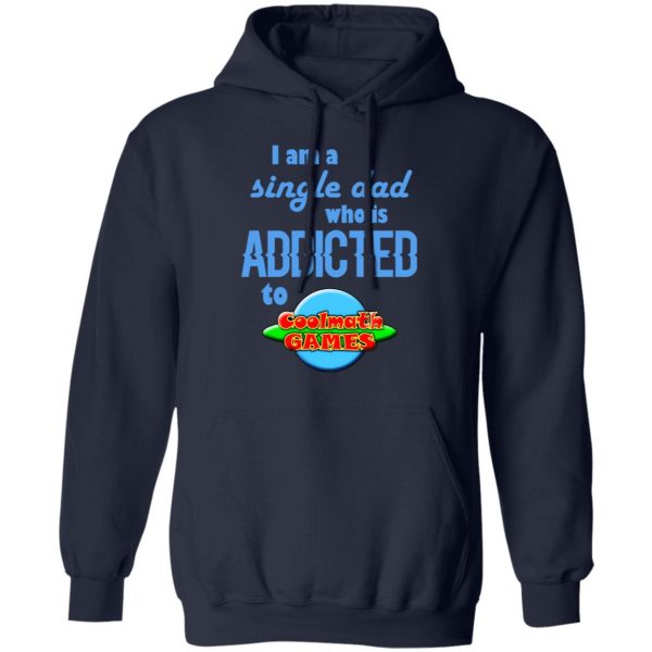 I Am Single Dad Who Is Addicted To Coolmath Games Shirt, Hoodie, Tank Apparel 12