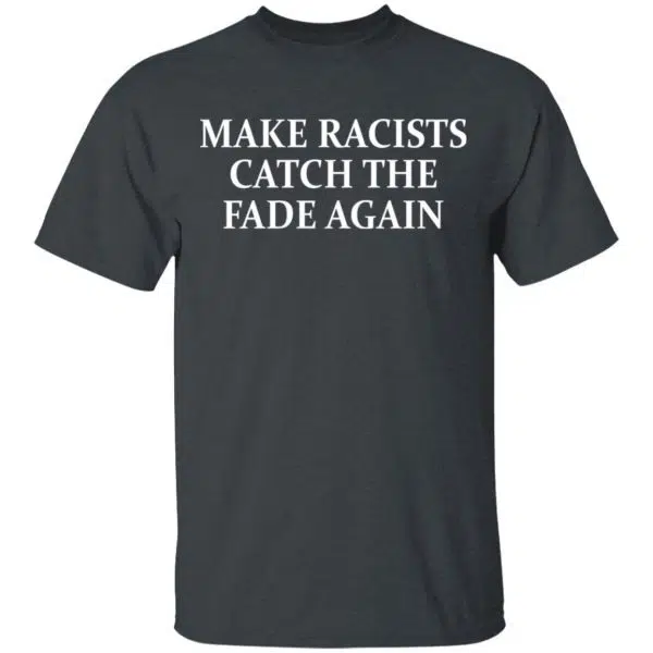 Make Racists Catch The Fade Again Shirt, Hoodie, Tank 4