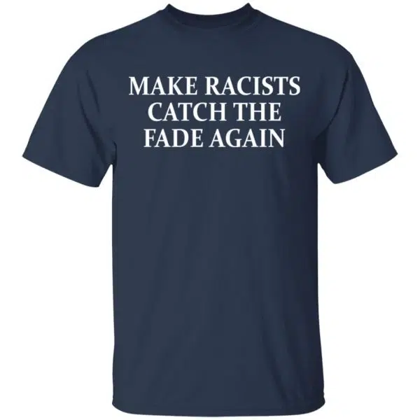Make Racists Catch The Fade Again Shirt, Hoodie, Tank 5