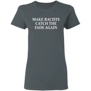 Make Racists Catch The Fade Again Shirt, Hoodie, Tank 19