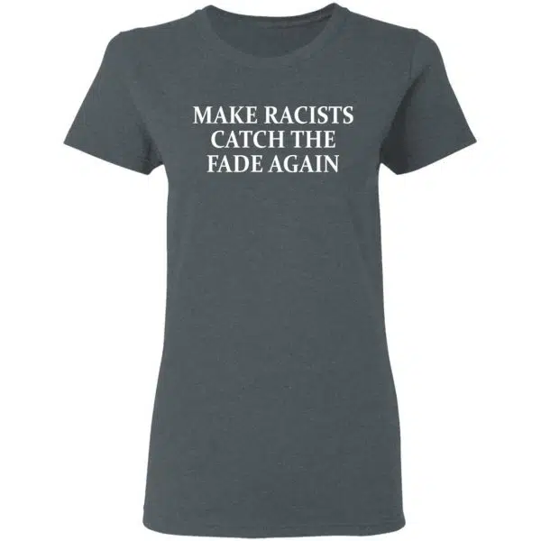 Make Racists Catch The Fade Again Shirt, Hoodie, Tank 8