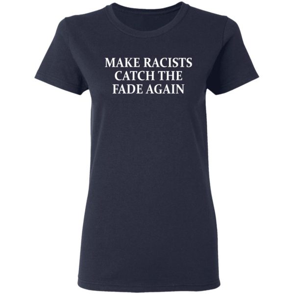 Make Racists Catch The Fade Again Shirt, Hoodie, Tank Apparel 9