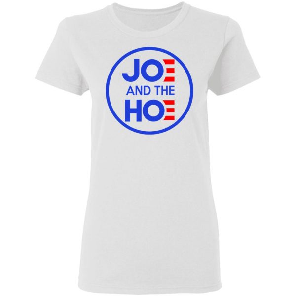 Jo And The Ho Joe And The Hoe Shirt, Hoodie, Tank Apparel 7