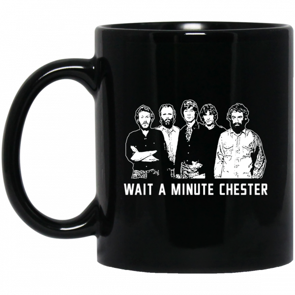 Wait A Minute Chester The Band Version In Black Mug | 0sTees