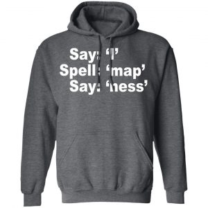 Say I Spell Map Say Ness Shirt, Hoodie, Tank 24 Say I Spell Map Say Ness Shirt, Hoodie, Tank 24