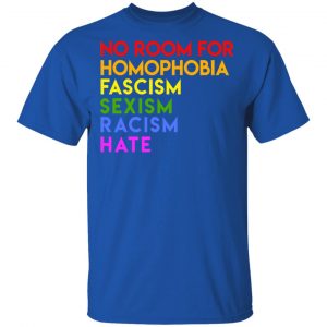No Room For Homophobia Fascism Sexism Racism Hate LGBT Shirt, Hoodie, Tank 8