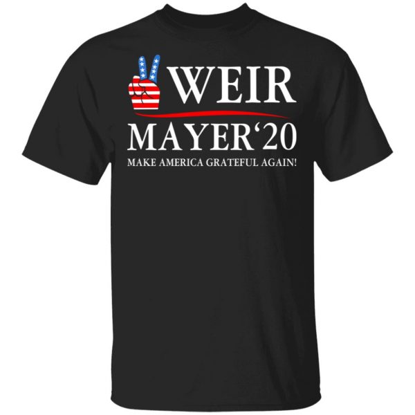Weir Mayer 2020 Make America Grateful Again Shirt, Hoodie, Tank 3