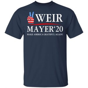 Weir Mayer 2020 Make America Grateful Again Shirt, Hoodie, Tank 16
