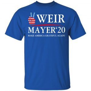 Weir Mayer 2020 Make America Grateful Again Shirt, Hoodie, Tank 17