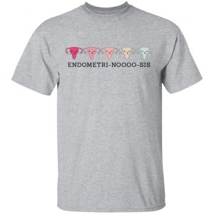 Endometri Noooo Sis Shirt, Hoodie, Tank 16