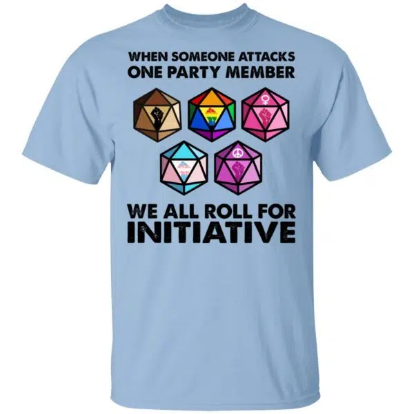 When Someone Attacks One Party Member We All Roll For Initiative Shirt, Hoodie, Tank 3