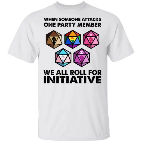 When Someone Attacks One Party Member We All Roll For Initiative Shirt, Hoodie, Tank 4