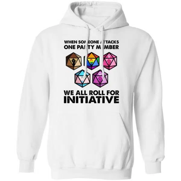 When Someone Attacks One Party Member We All Roll For Initiative Shirt, Hoodie, Tank 13