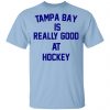 Tampa Bay Is Really Good At Hockey Shirt, Hoodie, Tank 2