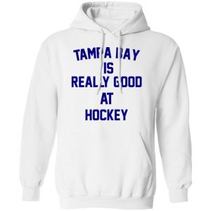 Tampa Bay Is Really Good At Hockey Shirt, Hoodie, Tank 9