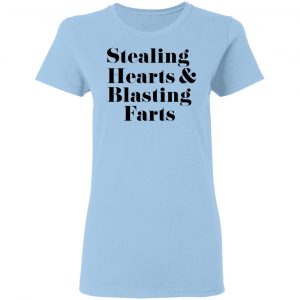 Stealing Hearts & Blasting Farts Shirt, Hoodie, Tank 17