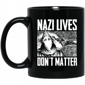 Nazi Lives Don't Matter Mug
