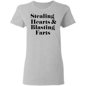 Stealing Hearts & Blasting Farts Shirt, Hoodie, Tank 19