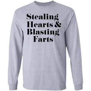 Stealing Hearts & Blasting Farts Shirt, Hoodie, Tank 20