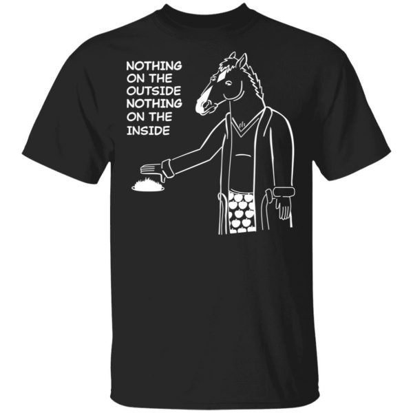 Nothing On The Outside Nothing On The Inside BoJack Horseman Shirt, Hoodie, Tank 3