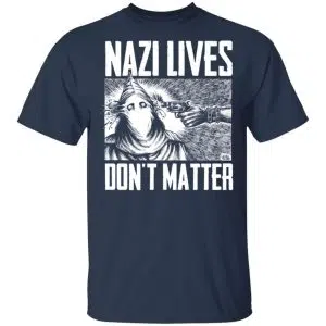 Nazi Lives Don't Matter Shirt, Hoodie, Tank 16