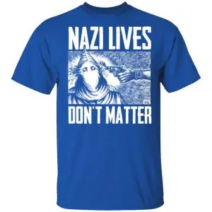 Nazi Lives Don't Matter Shirt, Hoodie, Tank 17