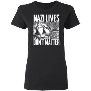 Nazi Lives Don't Matter Shirt, Hoodie, Tank 18