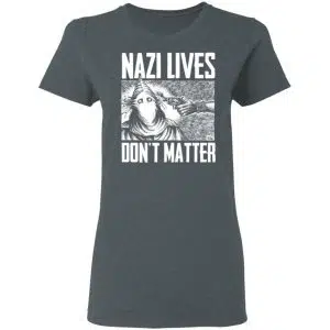 Nazi Lives Don't Matter Shirt, Hoodie, Tank 19