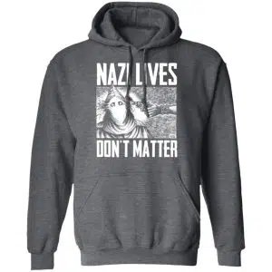 Nazi Lives Don't Matter Shirt, Hoodie, Tank 24