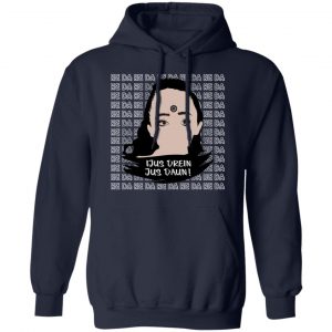 Jus Drein Jus Daun He Da He Da He Da Shirt, Hoodie, Tank 23