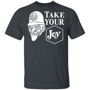 We Happy Few Take Your Joy Shirt, Hoodie, Tank 15