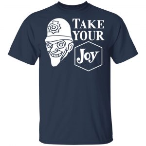 We Happy Few Take Your Joy Shirt, Hoodie, Tank 16