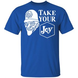 We Happy Few Take Your Joy Shirt, Hoodie, Tank 17
