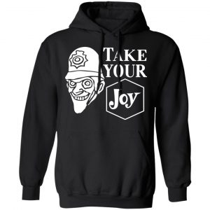 We Happy Few Take Your Joy Shirt, Hoodie, Tank 22