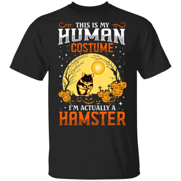This Is Human Costume I'm Actually A Hamster Shirt, Hoodie, Tank 3