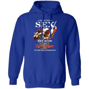 I Don't Need Sex Because Fire Emblem Fucks Me Every Day Shirt, Hoodie, Tank 25