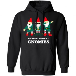 Hangin' With My Gnomies Shirt, Hoodie, Tank 22